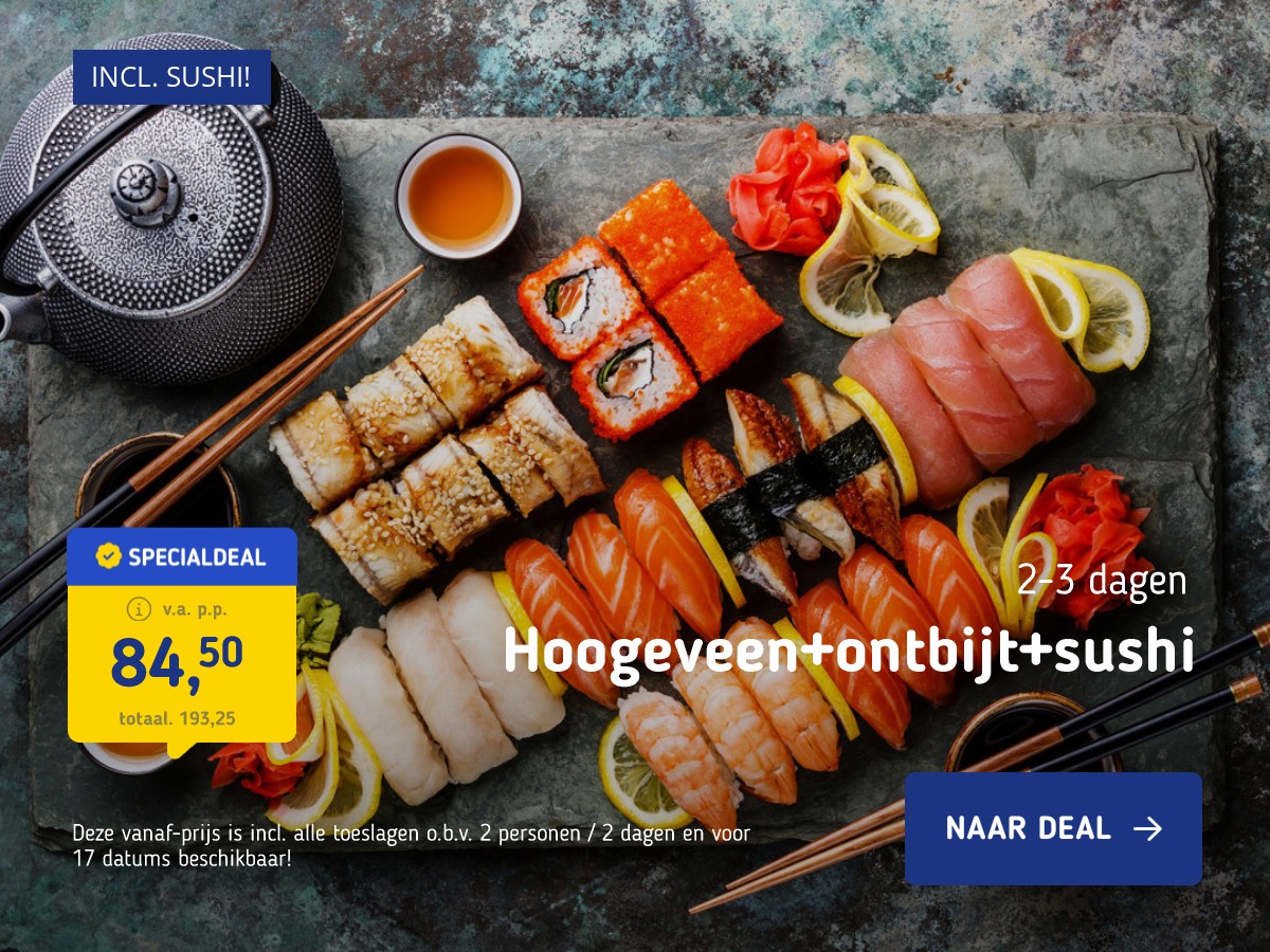 MEGA SUSHI DEAL! ⚡ Geniet in Hoogeveen incl. ontbijt en All You Can Eat Sushi