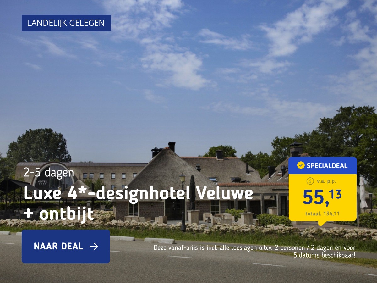 STUNT! Luxe 4*-designhotel op de Veluwe incl. ontbijt