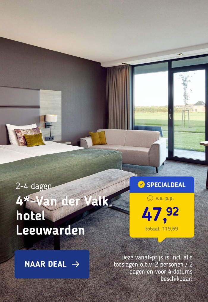 Heerlijk verblijf in het superluxe 4*-Van der Valk Hotel Leeuwarden